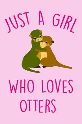 Book cover for Just A Girl Who Loves Otters