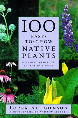 Cover of 100 Easy-to-Grow Native Plants for American Gardens in Temperate Zones