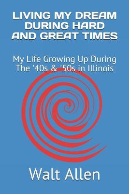 Book cover for Living My Dream During Hard and Great Times