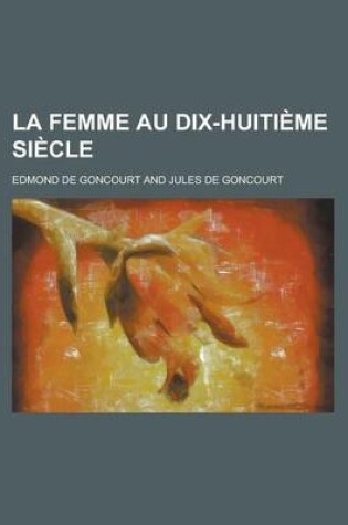 Cover of La Femme Au Dix-Huitieme Siecle