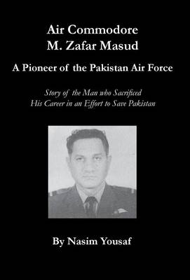 Book cover for Air Commodore M. Zafar Masud - A Pioneer of the Pakistan Air Force