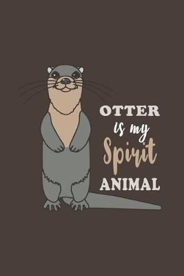 Book cover for Otter Is My Spirit Animal