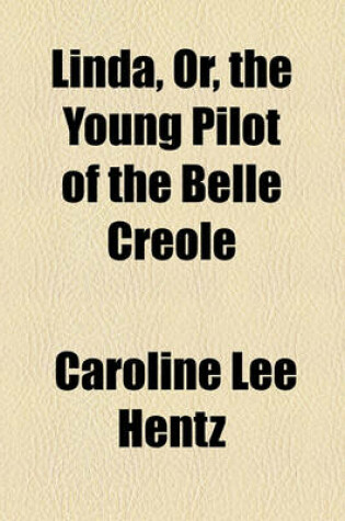 Cover of Linda, Or, the Young Pilot of the Belle Creole