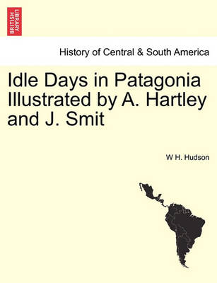 Book cover for Idle Days in Patagonia Illustrated by A. Hartley and J. Smit