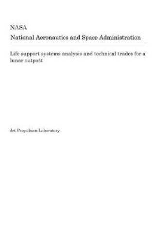 Cover of Life Support Systems Analysis and Technical Trades for a Lunar Outpost