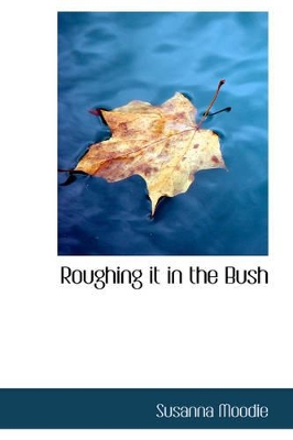 Book cover for Roughing It in the Bush
