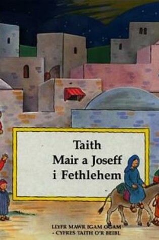 Cover of Cyfres Taith y Beibl: Taith Mair a Joseff i Fethlehem