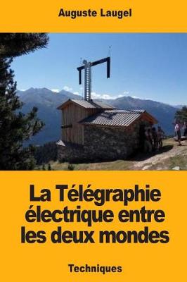 Book cover for La T l graphie  lectrique Entre Les Deux Mondes