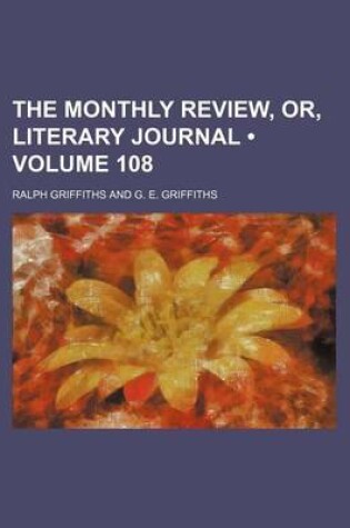 Cover of The Monthly Review, Or, Literary Journal (Volume 108)