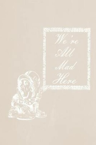 Cover of Alice in Wonderland Pastel Chalkboard Journal - We're All Mad Here (Fawn)