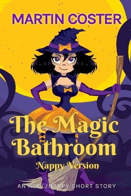 Book cover for The Magic Bathroom (Nappy Version)