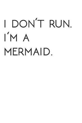 Book cover for I Dont Run. I'm a Mermaid.