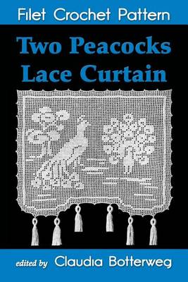 Book cover for Two Peacocks Lace Curtain Filet Crochet Pattern