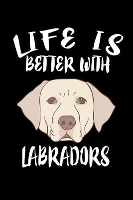 Book cover for Life Is Better With Labradors