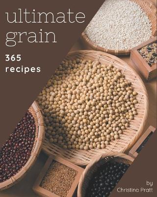 Cover of 365 Ultimate Grain Recipes