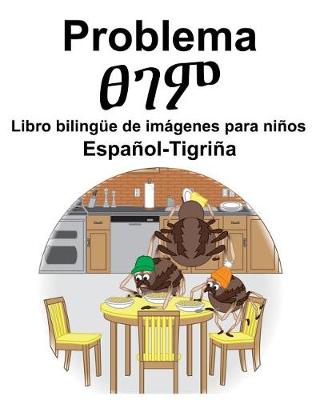 Book cover for Español-Tigriña Problema/&#4928;&#4872;&#4637; Libro bilingüe de imágenes para niños