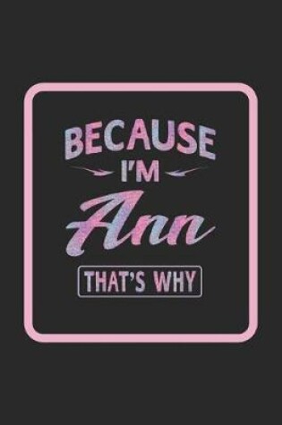 Cover of Because I'm Ann That's Why