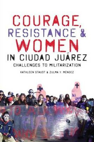 Cover of Courage, Resistance, and Women in Ciudad Juarez