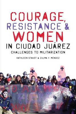 Book cover for Courage, Resistance, and Women in Ciudad Juarez