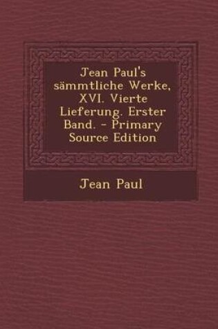 Cover of Jean Paul's Sammtliche Werke, XVI. Vierte Lieferung. Erster Band.