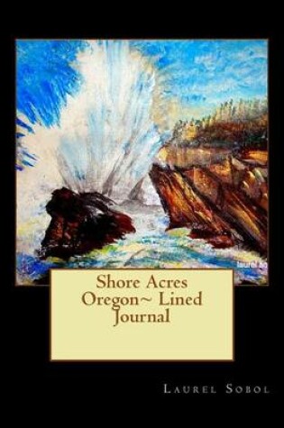 Cover of Shore Acres Oregon Lined Journal