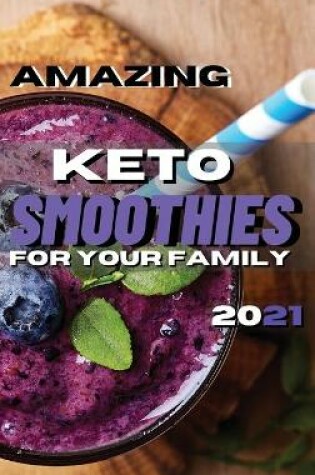 Cover of Amazing Keto Smoothies for Your Family