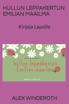 Book cover for Hullun Leppakertun Emilian Maailma