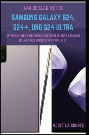 Cover of Aan De Slag Met De Samsung Galaxy S24, S24+ En S24 Ultra