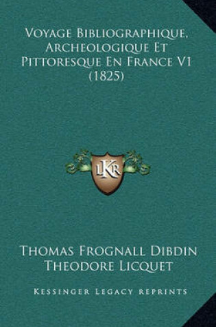 Cover of Voyage Bibliographique, Archeologique Et Pittoresque En France V1 (1825)