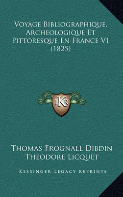 Book cover for Voyage Bibliographique, Archeologique Et Pittoresque En France V1 (1825)