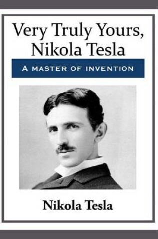 Cover of Very Truly Yours, Nikola Tesla