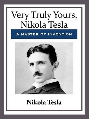 Book cover for Very Truly Yours, Nikola Tesla