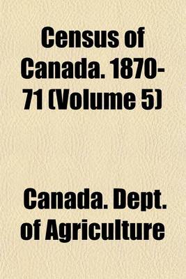 Book cover for Census of Canada. 1870-71 (Volume 5)