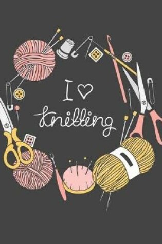 Cover of I Love Knitting