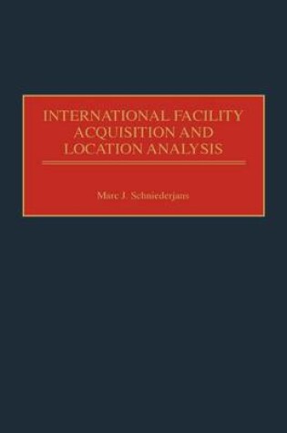 Cover of International Facility Acquisition and Location Analysis