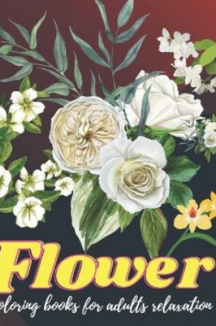 Cover of flower coloring books for adults relaxation