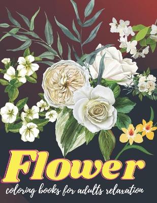 Book cover for flower coloring books for adults relaxation