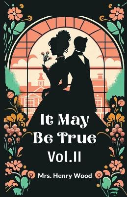 Book cover for It May Be True Vol. II