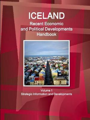 Book cover for Iceland Recent Economic and Political Developments Handbook Volume 1 Strategic Information and Developments