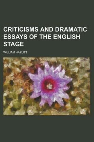 Cover of Criticisms and Dramatic Essays of the English Stage