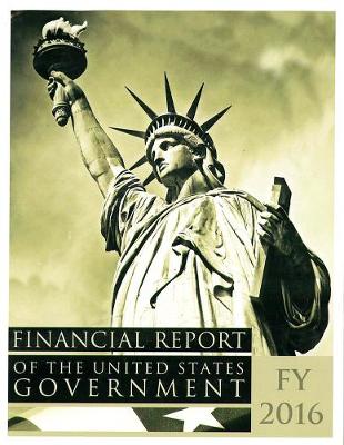 Cover of Financial Report of the United States Government, FY 2016