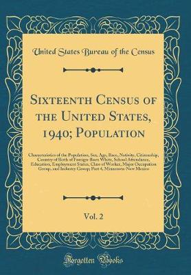 Book cover for Sixteenth Census of the United States, 1940; Population, Vol. 2