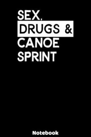 Cover of Sex, Drugs and Canoe Sprint Notebook
