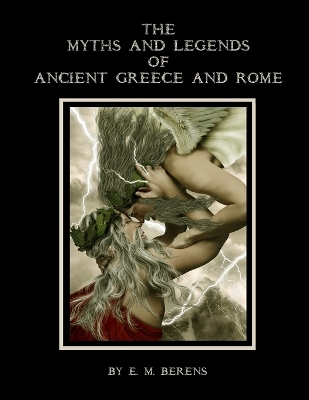 Book cover for THE MYTHS AND LEGENDS OF ANCIENT GREECE AND ROME (Illustrated) Paperback II