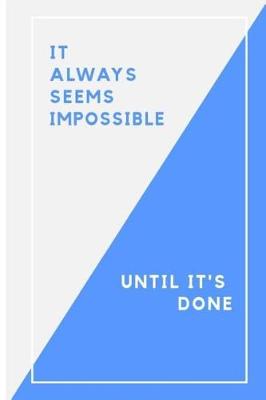 Book cover for It Always Seems Impossible, Until It's Done