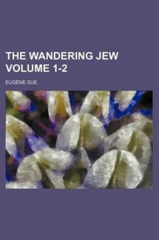 Cover of The Wandering Jew (Volume 1-2)