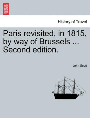 Book cover for Paris Revisited, in 1815, by Way of Brussels ... Second Edition.