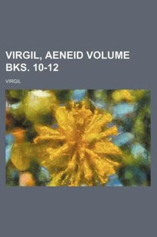 Cover of Virgil, Aeneid Volume Bks. 10-12