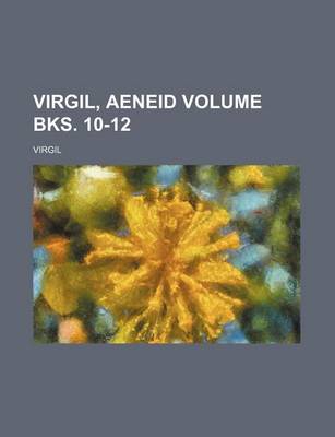 Book cover for Virgil, Aeneid Volume Bks. 10-12