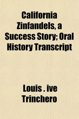 Book cover for California Zinfandels, a Success Story; Oral History Transcript